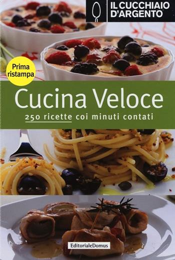 Il Cucchiaio d'Argento. Cucina veloce  - Libro Cucchiaio d'Argento 2013 | Libraccio.it