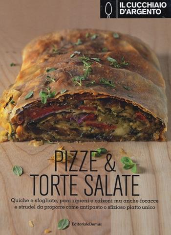 Il Cucchiaio d'Argento. Pizze & torte salate  - Libro Cucchiaio d'Argento 2013 | Libraccio.it