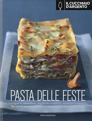 Il Cucchiaio d'Argento. Pasta delle feste. Ediz. illustrata  - Libro Cucchiaio d'Argento 2013 | Libraccio.it