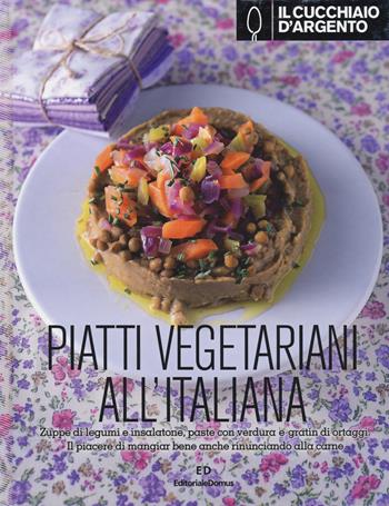 Il Cucchiaio d'Argento. Piatti vegetariani all'italiana. Ediz. illustrata  - Libro Cucchiaio d'Argento 2014 | Libraccio.it