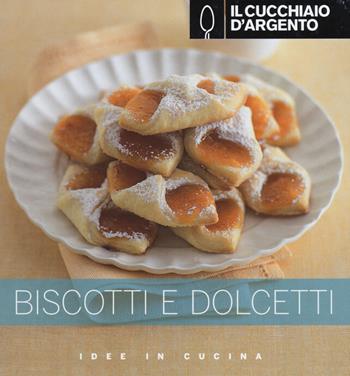 Il Cucchiaio d'Argento. Biscotti e dolcetti  - Libro Cucchiaio d'Argento 2014, Idee in cucina | Libraccio.it