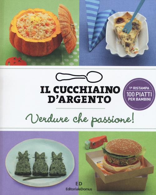 Il cucchiaino d'argento. Vol. 3: Verdure che passione! 100 piatti per  bambini - Libro Cucchiaio d