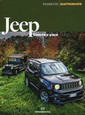 Jeep. Guerra e pace. Ediz. illustrata  - Libro Editoriale Domus 2015, Passione auto 4 ruote | Libraccio.it