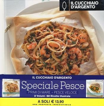 Il Cucchiaio d'Argento. Pesce veloce-Primi di mare  - Libro Cucchiaio d'Argento 2016, Idee in cucina | Libraccio.it