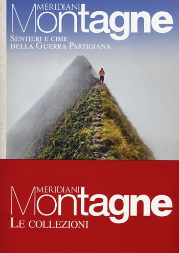 Sentieri e cime della guerra partigiana-Cime della grande guerra. Con 2 Carta geografica ripiegata  - Libro Editoriale Domus 2017, Meridiani. Le collezioni | Libraccio.it