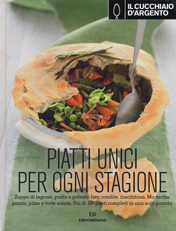 Il Cucchiaio d'Argento. Piatti unici per ogni stagione - Giovanna Camozzi - Libro Editoriale Domus 2017 | Libraccio.it