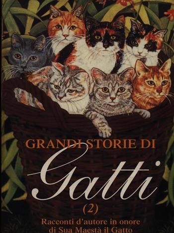 Grandi storie di gatti. Racconti d'autore in onore di sua maestà il gatto  - Libro Geo 1998, Sentieri | Libraccio.it
