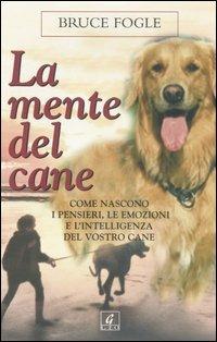 La mente del cane - Bruce Fogle - Libro Geo 2000, Sentieri | Libraccio.it