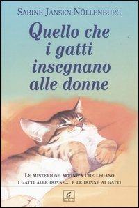 Quello che i gatti insegnano alle donne - Sabine Jansen Nöllenburg - Libro Geo 2002, Sentieri | Libraccio.it