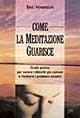 Come la meditazione guarisce - Eric Harrison - Libro Pan Libri 2001, Vivere meglio | Libraccio.it