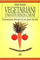 Vegetariani. Una vita senza carne - Stefano Momentè - Libro Pan Libri 2001, Vivere meglio | Libraccio.it