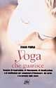 Yoga che guarisce - Svami Purna - Libro Pan Libri 2002, Pratica | Libraccio.it