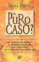 Per puro caso? - Frank Joseph - Libro Pan Libri 2002, Varia | Libraccio.it