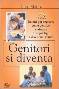 Genitori si diventa - Trish Magee - Libro Pan Libri 2003, Genitori e figli | Libraccio.it