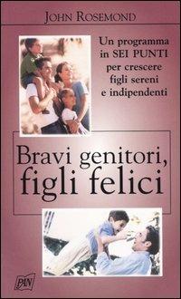 Bravi genitori, figli felici - John Rosemond - Libro Pan Libri 2004, Genitori e figli | Libraccio.it