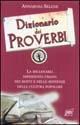Dizionario dei proverbi - Annarosa Selene - Libro Pan Libri 2004, Pratica | Libraccio.it