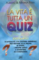 La vita è tutta un quiz - Alberto Ferri, Marina Ferri - Libro Pan Libri 2004 | Libraccio.it