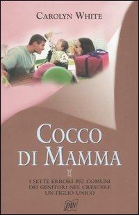 Cocco di mamma - Carolyn White - Libro Pan Libri 2006, Genitori e figli | Libraccio.it