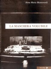 La maschera volubile. Frammenti di teatro e video