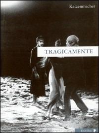 Tragicamente. Il teatro di Alfonso Santagata  - Libro Titivillus 2005, Altre visioni | Libraccio.it