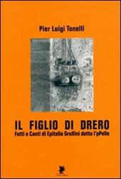 Il figlio di Drero. Fatti e canti di Epitelio Grullini detto I'pPelle