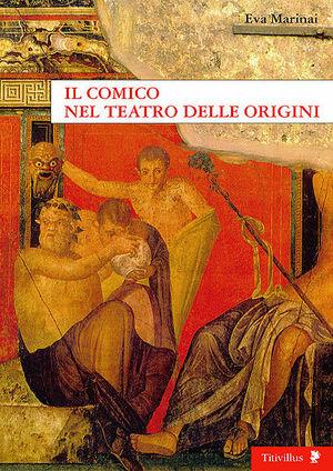 Il comico nel teatro delle origini - Eva Marinai - Libro Titivillus 2005, Altre visioni | Libraccio.it