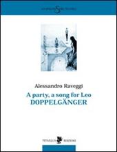 A Party, a song for Leo. Doppelgänger