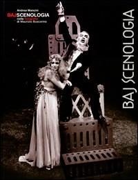 Bajscenologia nelle fotografie di Maurizio Buscarino - Andrea Mancini - Libro Titivillus 2005, Le mostre | Libraccio.it