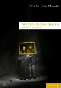 Dentro un sole giallo. Memorie da un terremoto - César Brie - Libro Titivillus 2005, Altre visioni | Libraccio.it