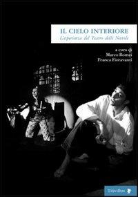 Il cielo interiore. L'esperienza del Teatro delle Nuvole - Marco Romei, Franca Fioravanti - Libro Titivillus 2007, Altre visioni | Libraccio.it