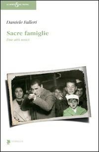 Sacre famiglie. Due atti unici - Daniele Falleri - Libro Titivillus 2007, Lo spirito del teatro | Libraccio.it