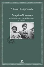 Lampi nelle tenebre. 4 settembre 1943-4 ottobre 1944. In Toscana