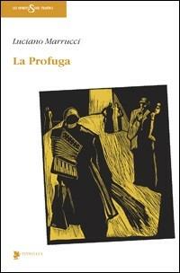 La profuga - Luciano Marrucci - Libro Titivillus 2007, Lo spirito del teatro | Libraccio.it