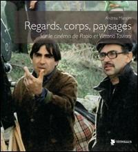 Regards, corps, paysages sur le cinéma de Paolo et Vittorio Taviani. Ediz. illustrata - Andrea Mancini - Libro Titivillus 2008, Le mostre | Libraccio.it
