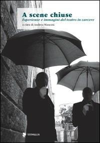 A scene chiuse. Esperienze di teatro in carcere nel mondo  - Libro Titivillus 2009, Le mostre | Libraccio.it
