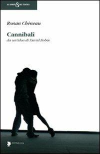 Cannibali - Ronan Chéneau - Libro Titivillus 2009, Lo spirito del teatro | Libraccio.it