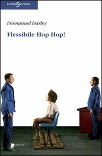 Flessibile Hop Hop! - Emmanuel Darley - Libro Titivillus 2009, Lo spirito del teatro | Libraccio.it