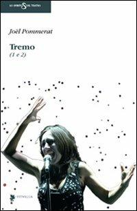 Tremo (1 e 2) - Joël Pommerat - Libro Titivillus 2009, Lo spirito del teatro | Libraccio.it