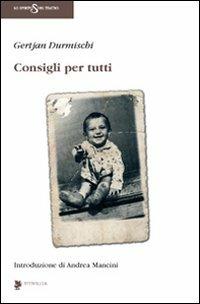 Consigli per tutti. Ediz. illustrata - Gertjan urmishi - Libro Titivillus 2009, Lo spirito del teatro | Libraccio.it
