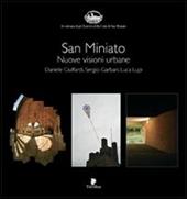San Miniato. Nuove visioni urbane. Ediz. illustrata