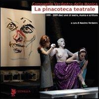 La pinacoteca teatrale (1999-2009). Dieci anni di teatro, musica e scrittura - Massimo Verdastro - Libro Titivillus 2010 | Libraccio.it