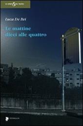 Le mattine dieci alle quattro