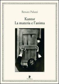 Kantor. La materia e l'anima - Renato Palazzi - Libro Titivillus 2010, Altre visioni | Libraccio.it