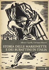 Storia delle marionette e dei burattini in Italia - Alfonso Cipolla, Giovanni Moretti - Libro Titivillus 2011, Altre visioni | Libraccio.it