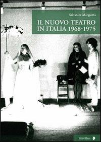 Il nuovo teatro in Italia 1968-1975 - Salvatore Margiotta - Libro Titivillus 2013, Altre visioni | Libraccio.it