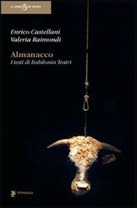 Almanacco. I testi di Babilonia Teatri - Enrico Castellani, Valeria Raimondi - Libro Titivillus 2013, Lo spirito del teatro | Libraccio.it
