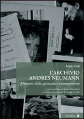 L' archivio Andres Neumann. Memorie dello spettacolo contemporaneo
