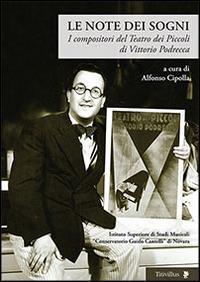 Le note dei sogni. I compositori del Teatro dei Piccoli di Vittorio Podrecca  - Libro Titivillus 2014, Altre visioni | Libraccio.it
