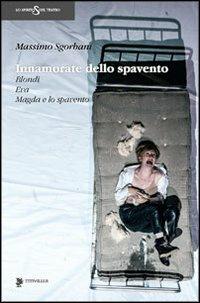 Innamorate dello spavento. Blondi, Eva, Madga e lo spavento - Massimo Sgorbani - Libro Titivillus 2013, Lo spirito del teatro | Libraccio.it
