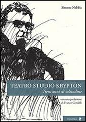 Teatro studio Krypton. Trent'anni di solitudine